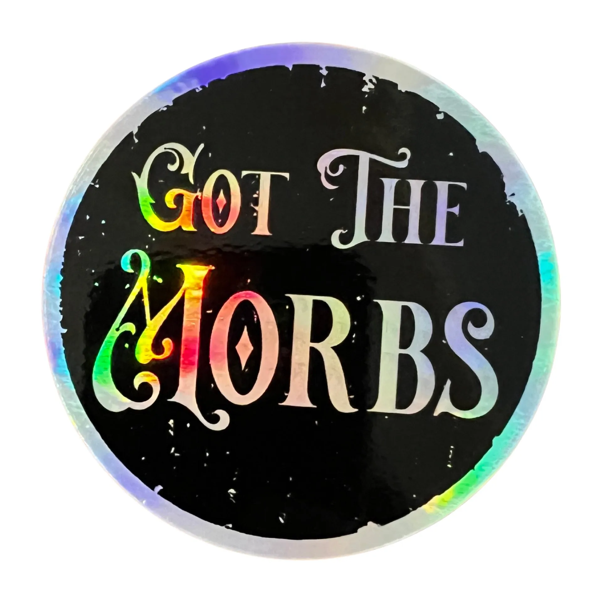 Got the Morbs Holographic Sticker