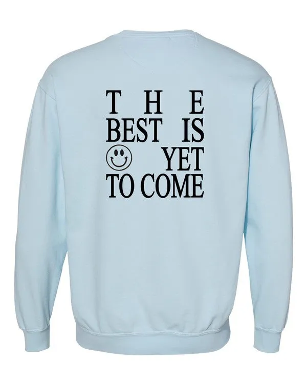 The Best is Yet To Come Comfort Color Sweatshirt